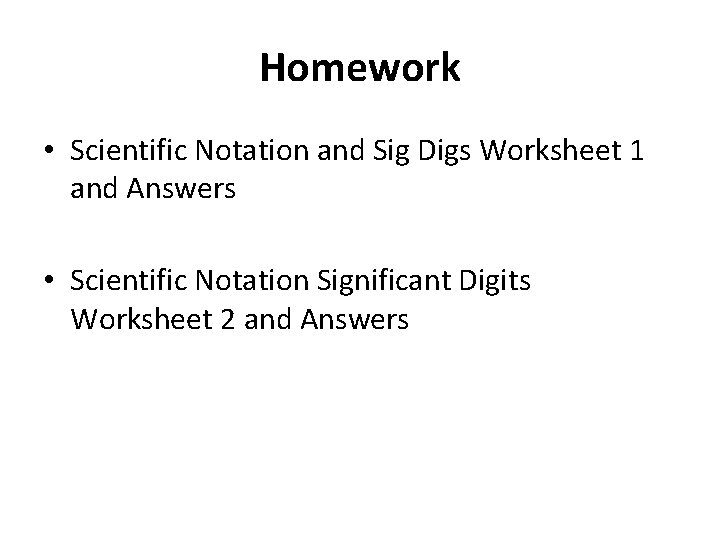 Homework • Scientific Notation and Sig Digs Worksheet 1 and Answers • Scientific Notation