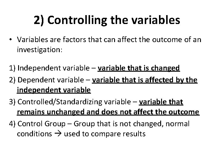 2) Controlling the variables • Variables are factors that can affect the outcome of