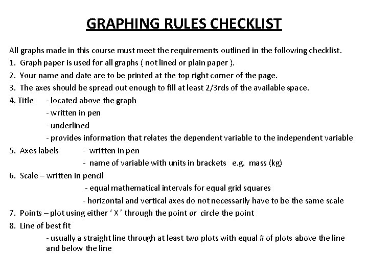 GRAPHING RULES CHECKLIST All graphs made in this course must meet the requirements outlined