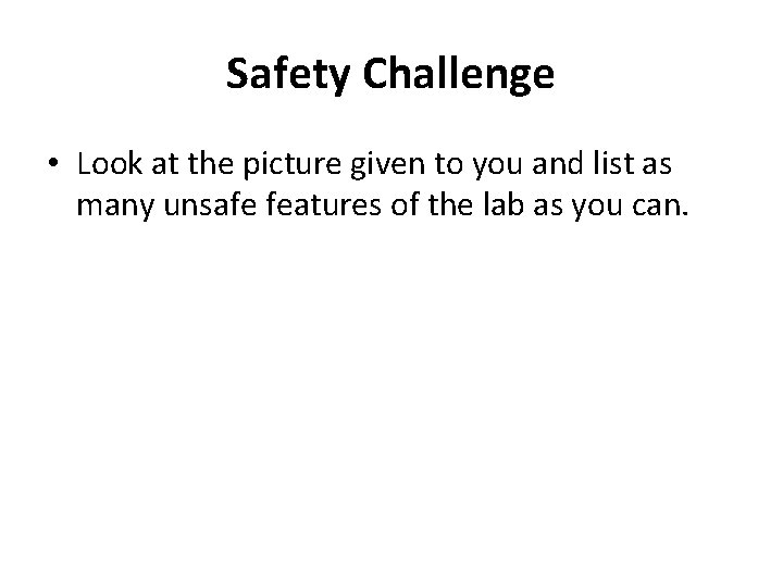 Safety Challenge • Look at the picture given to you and list as many