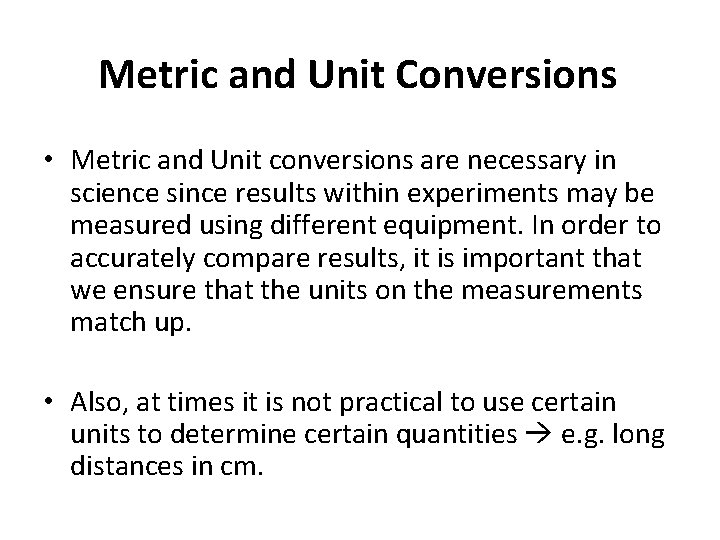 Metric and Unit Conversions • Metric and Unit conversions are necessary in science since