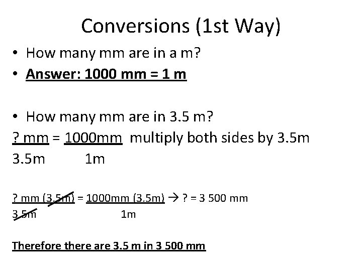 Conversions (1 st Way) • How many mm are in a m? • Answer: