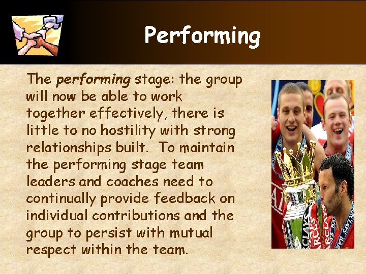 Performing The performing stage: the group will now be able to work together effectively,