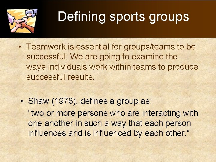 Defining sports groups • Teamwork is essential for groups/teams to be successful. We are