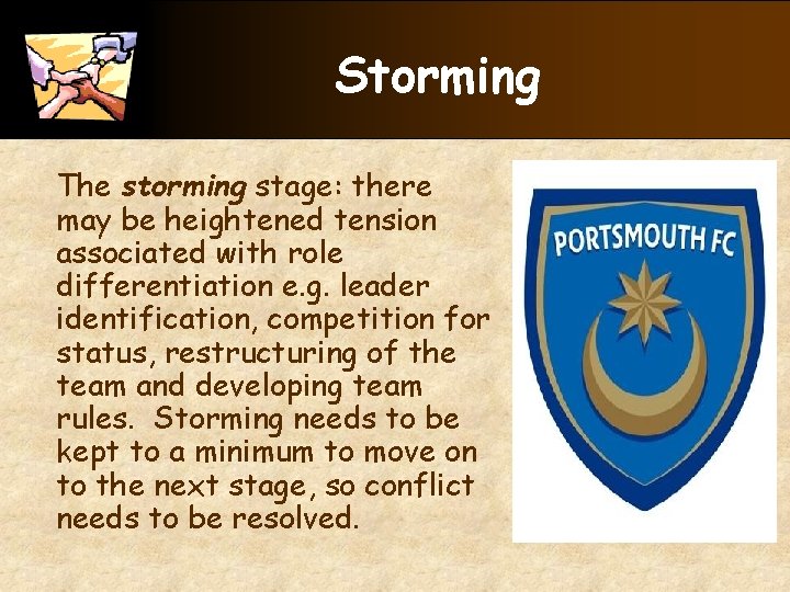 Storming The storming stage: there may be heightened tension associated with role differentiation e.