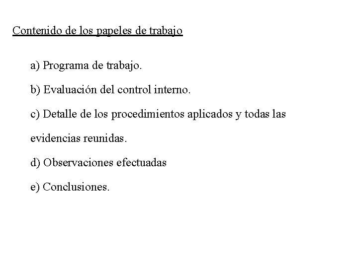 Contenido de los papeles de trabajo a) Programa de trabajo. b) Evaluación del control