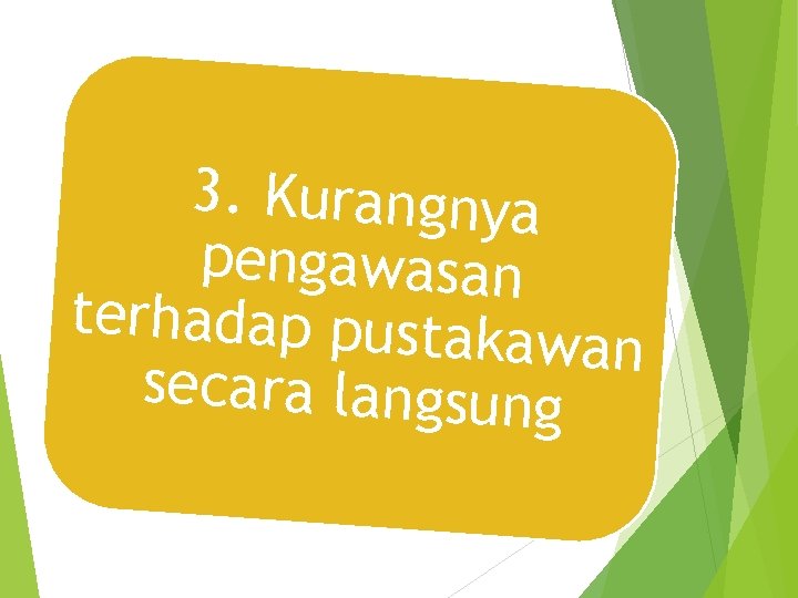 3. Kurangnya pengawasan terhadap pustak awan secara langsung 