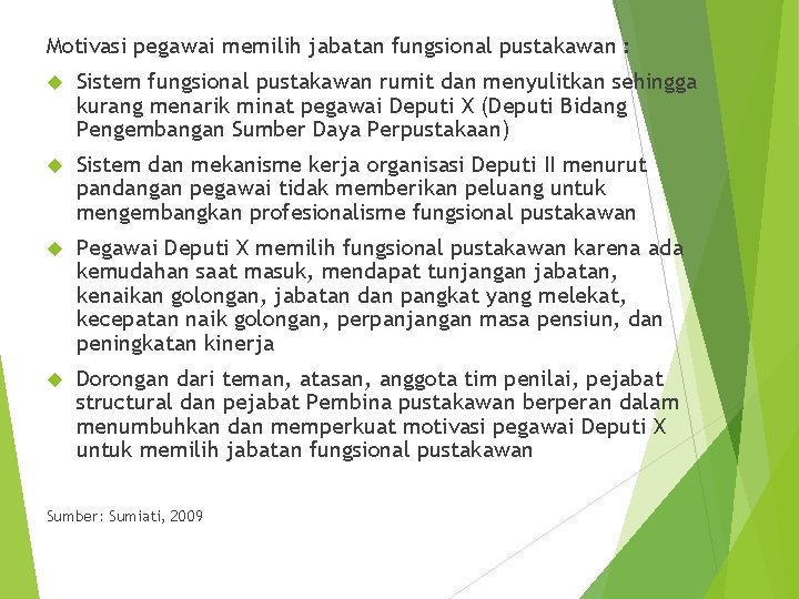 Motivasi pegawai memilih jabatan fungsional pustakawan : Sistem fungsional pustakawan rumit dan menyulitkan sehingga