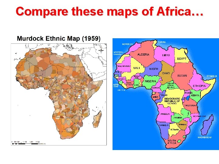 Compare these maps of Africa… 