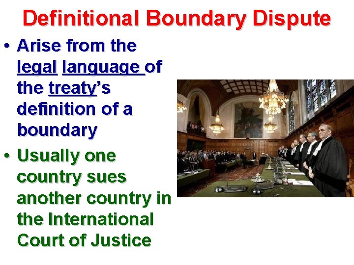 Definitional Boundary Dispute • Arise from the legal language of the treaty’s definition of
