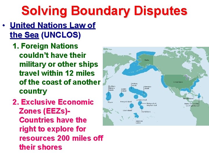 Solving Boundary Disputes • United Nations Law of the Sea (UNCLOS) 1. Foreign Nations