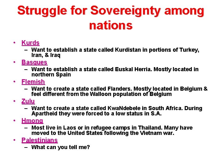Struggle for Sovereignty among nations • Kurds – Want to establish a state called