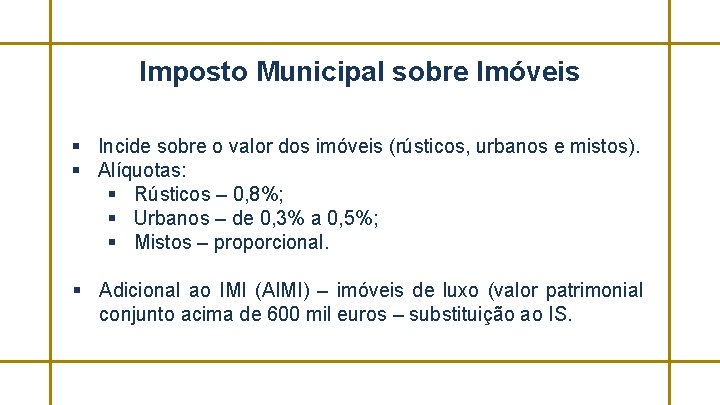 Imposto Municipal sobre Imóveis § Incide sobre o valor dos imóveis (rústicos, urbanos e