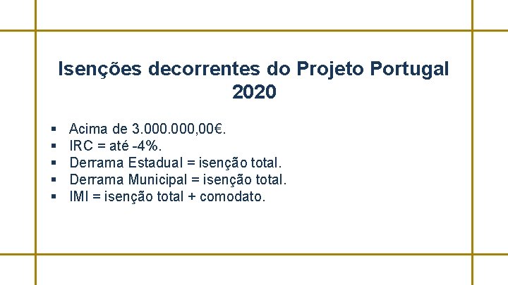 Isenções decorrentes do Projeto Portugal 2020 § § § Acima de 3. 000, 00€.