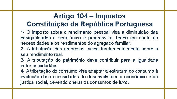 Artigo 104 – Impostos Constituição da República Portuguesa 1 - O imposto sobre o