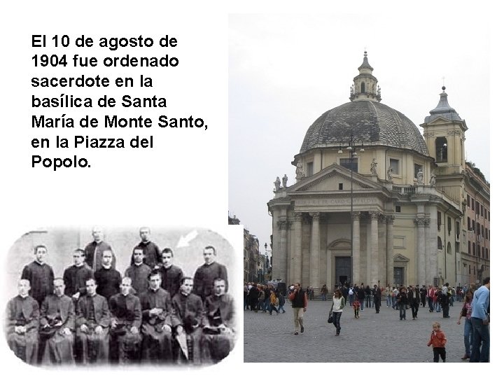 El 10 de agosto de 1904 fue ordenado sacerdote en la basílica de Santa