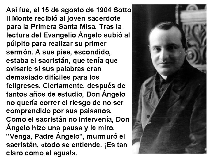 Así fue, el 15 de agosto de 1904 Sotto il Monte recibió al joven