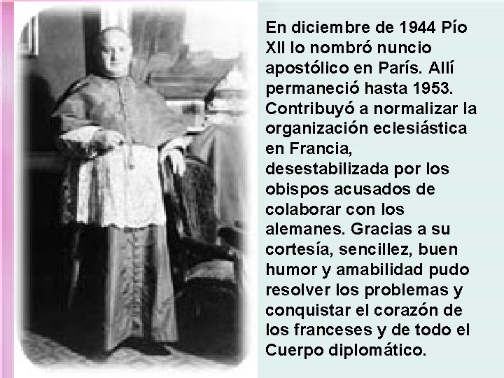 En diciembre de 1944 Pío XII lo nombró nuncio apostólico en París. Allí permaneció