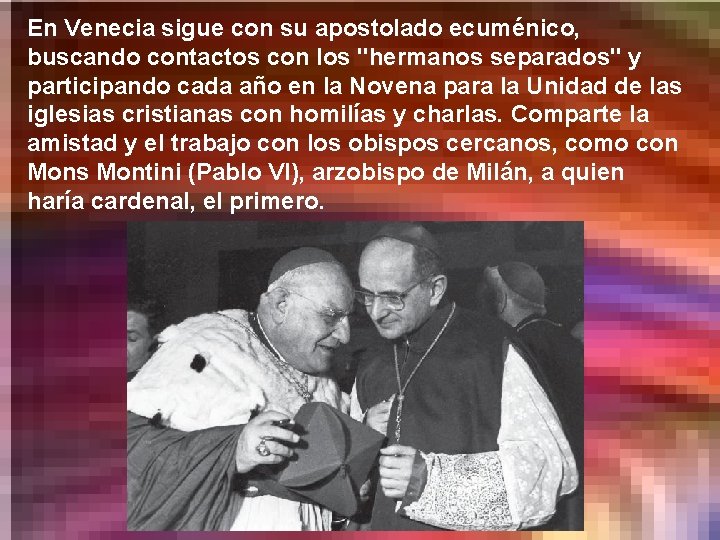 En Venecia sigue con su apostolado ecuménico, buscando contactos con los "hermanos separados" y