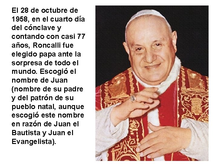 El 28 de octubre de 1958, en el cuarto día del cónclave y contando