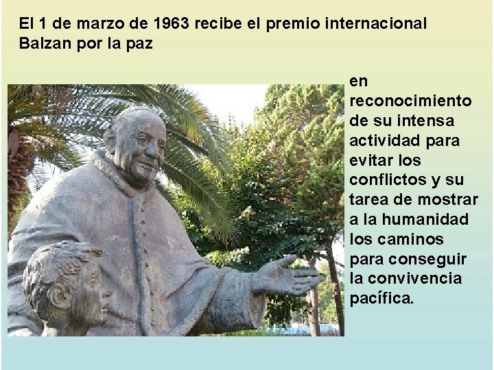 El 1 de marzo de 1963 recibe el premio internacional Balzan por la paz