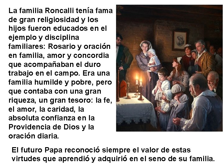 La familia Roncalli tenía fama de gran religiosidad y los hijos fueron educados en