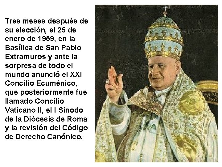 Tres meses después de su elección, el 25 de enero de 1959, en la