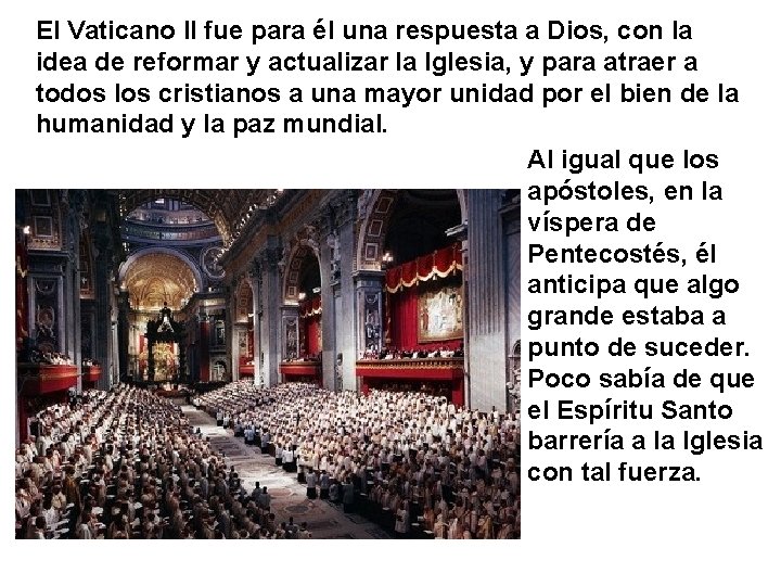El Vaticano II fue para él una respuesta a Dios, con la idea de