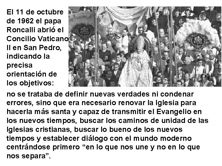 El 11 de octubre de 1962 el papa Roncalli abrió el Concilio Vaticano II