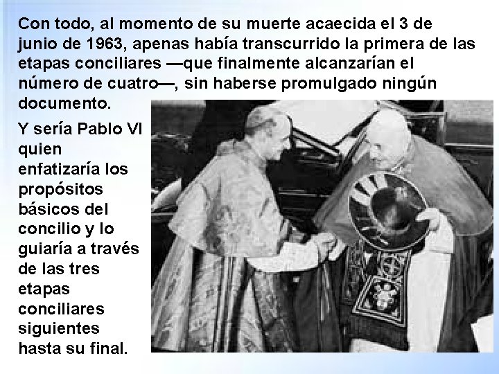 Con todo, al momento de su muerte acaecida el 3 de junio de 1963,