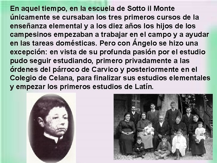 En aquel tiempo, en la escuela de Sotto il Monte únicamente se cursaban los
