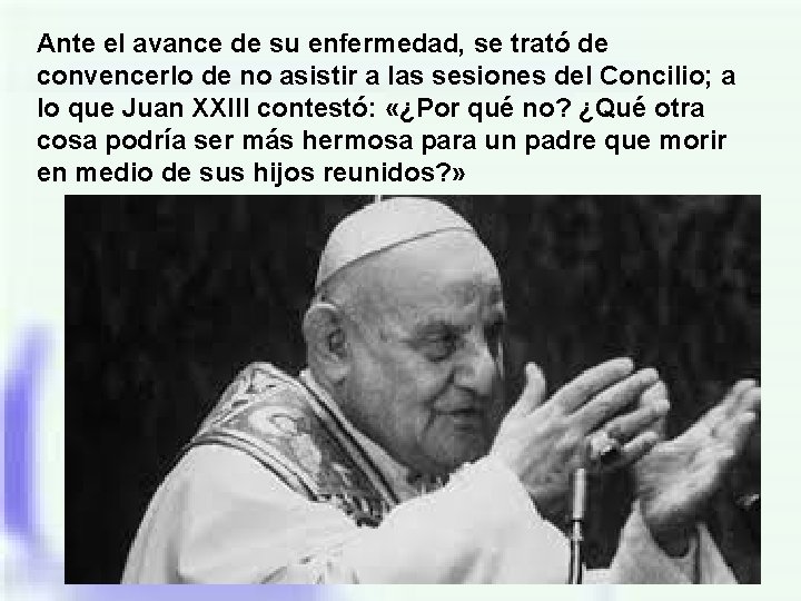 Ante el avance de su enfermedad, se trató de convencerlo de no asistir a