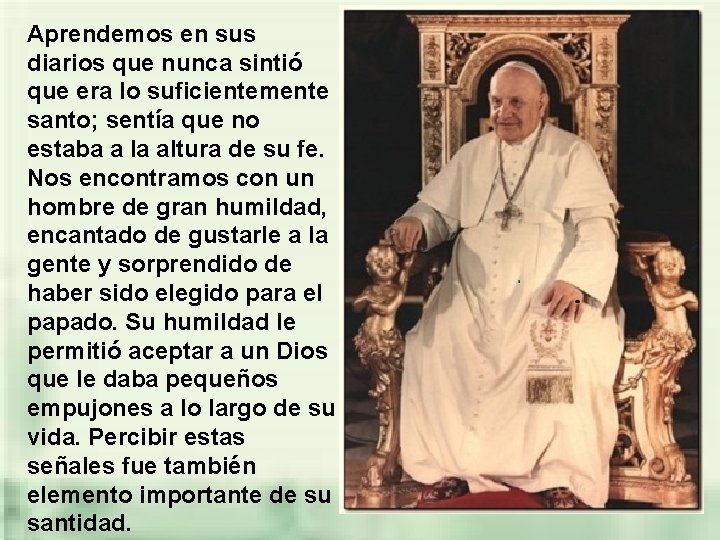 Aprendemos en sus diarios que nunca sintió que era lo suficientemente santo; sentía que