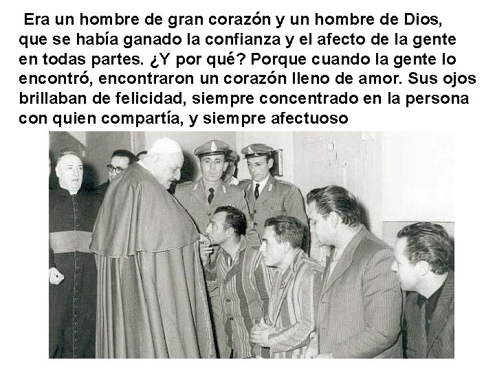 Era un hombre de gran corazón y un hombre de Dios, que se había