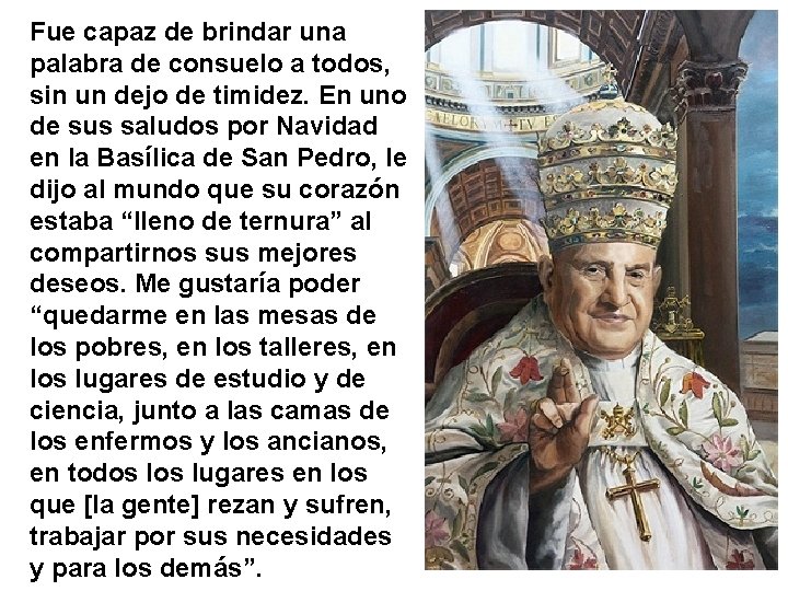 Fue capaz de brindar una palabra de consuelo a todos, sin un dejo de