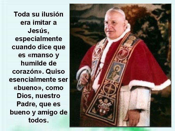 Toda su ilusión era imitar a Jesús, especialmente cuando dice que es «manso y