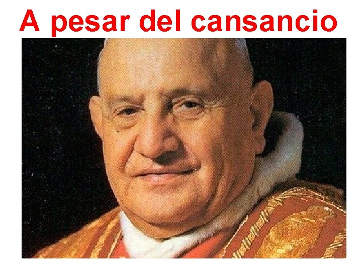 A pesar del cansancio 