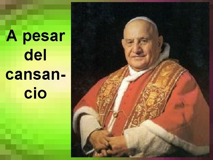 A pesar del cansancio 