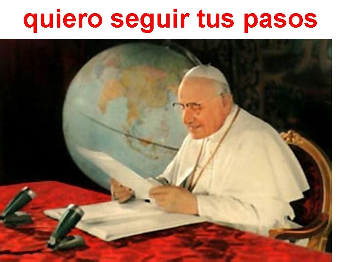 quiero seguir tus pasos 