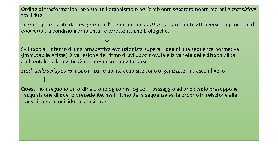 Ordine di trasformazioni non sta nell’organismo o nell’ambiente separatamente me nelle transizioni tra il