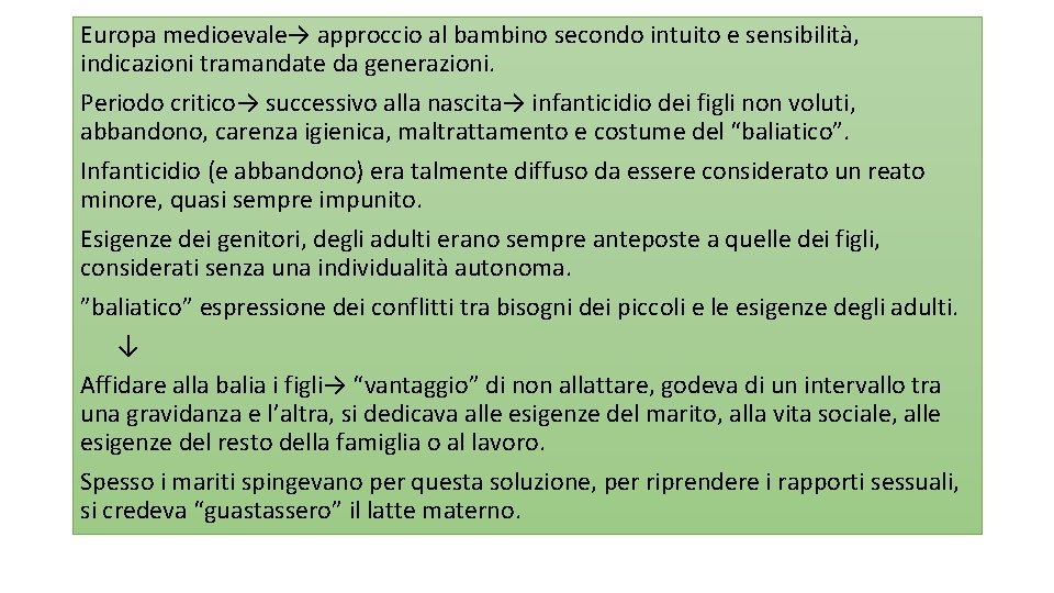 Europa medioevale→ approccio al bambino secondo intuito e sensibilità, indicazioni tramandate da generazioni. Periodo