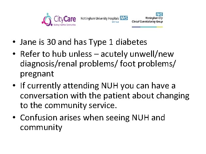  • Jane is 30 and has Type 1 diabetes • Refer to hub