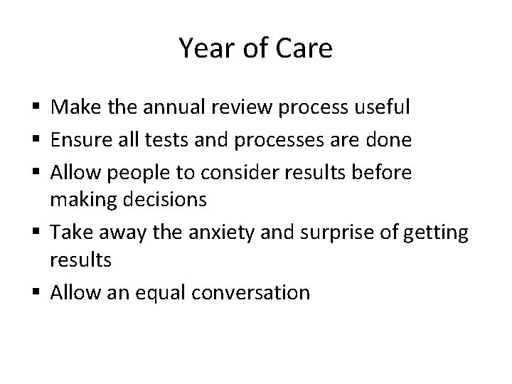 Year of Care § Make the annual review process useful § Ensure all tests