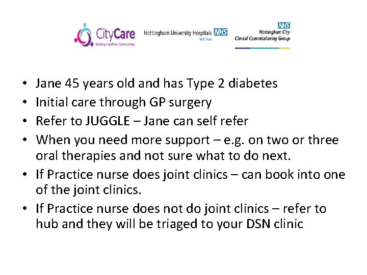 Jane 45 years old and has Type 2 diabetes Initial care through GP surgery