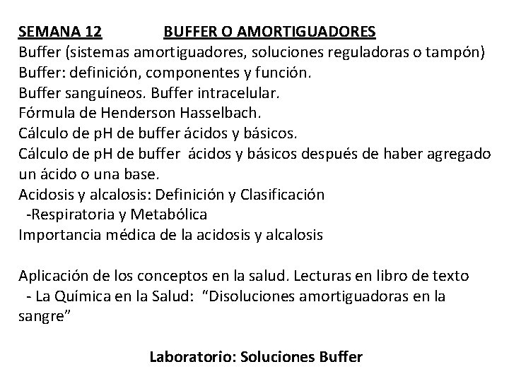 SEMANA 12 BUFFER O AMORTIGUADORES Buffer (sistemas amortiguadores, soluciones reguladoras o tampón) Buffer: definición,