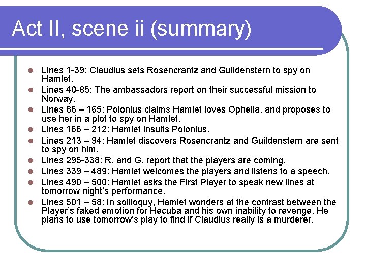 Act II, scene ii (summary) l l l l l Lines 1 -39: Claudius