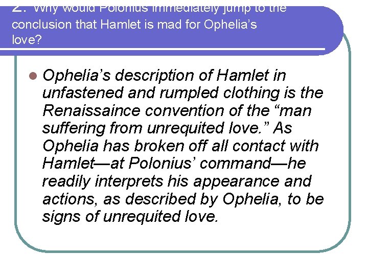 2. Why would Polonius immediately jump to the conclusion that Hamlet is mad for