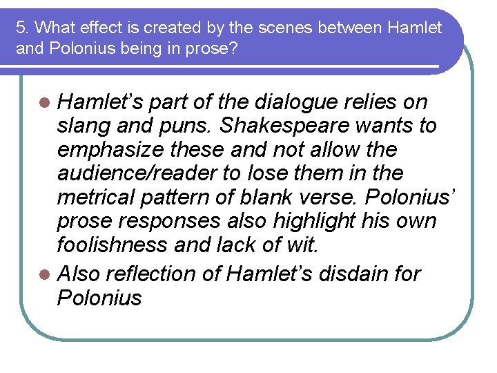 5. What effect is created by the scenes between Hamlet and Polonius being in