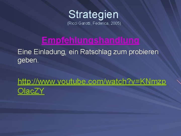 Strategien (Ricci Garotti, Federica, 2005) Empfehlungshandlung Eine Einladung, ein Ratschlag zum probieren geben. http: