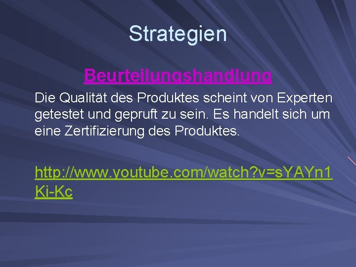 Strategien Beurteilungshandlung Die Qualität des Produktes scheint von Experten getestet und gepruft zu sein.